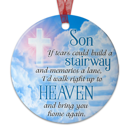Son Keepsake Ornament If Tears Could Build A Stairway And Memories A Lane Ornament Memorial Gift For Loss Of Son- Aluminum Metal Ornament