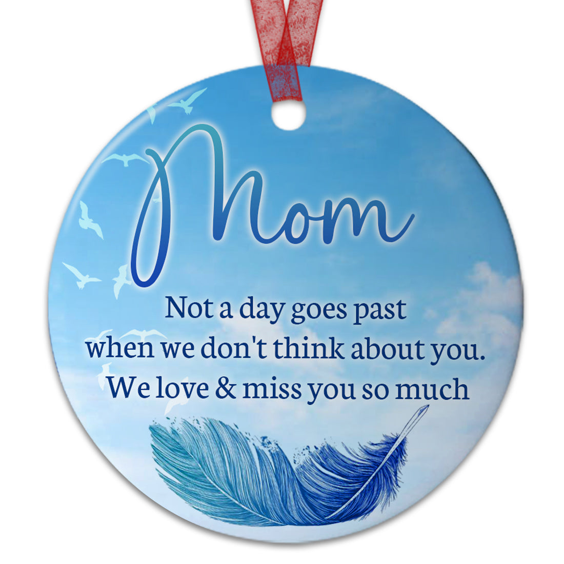 Mom Keepsake Ornament Not A Day Goes Part Ornament Memorial Gift For Loss Of Mother - Aluminum Metal Ornament- In Loving Memory Of Mom