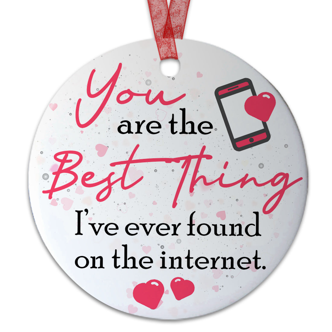 Dating Online Ornament You Are The Best Thing I Found On The Internet Ornament, Gift For Couple Girlfriend Wife- Aluminum Metal Ornament- Valentine's Day Internet Dating Gift, Online Dating Present