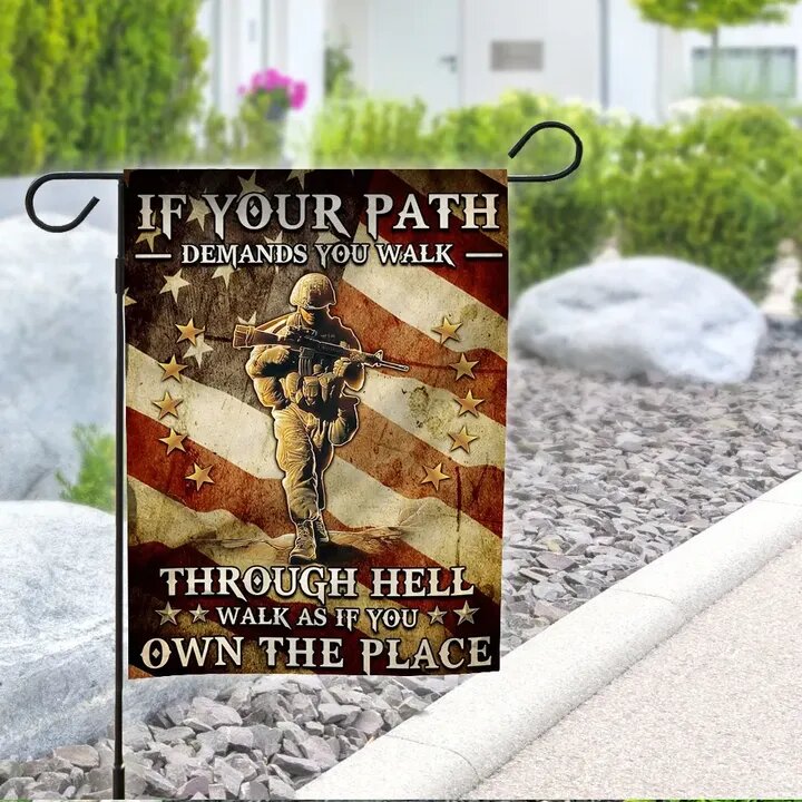 Veteran House Flags If You Path Demands You Walk Through Hell Walk As If You Own The Place Garden Flag