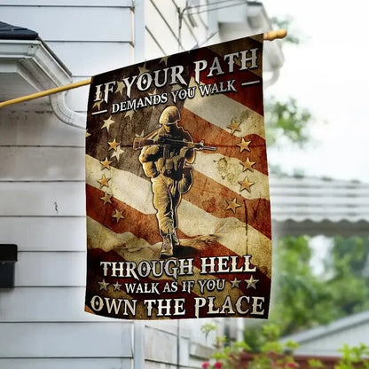 Veteran House Flags If You Path Demands You Walk Through Hell Walk As If You Own The Place Garden Flag