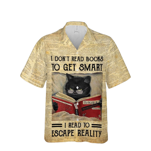 Book Hawaiian Shirt I Don't Read Book To Get Smart I Read To Escape Reality Aloha Shirt
