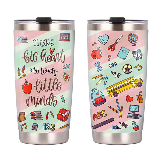 Teacher Tumbler Cup 20 Oz It Takes Big Heart To Teach Little Minds School Items Pattern Tumbler 20 Oz