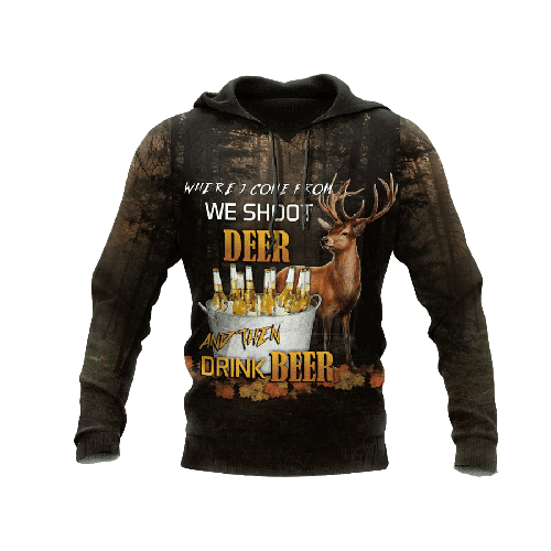  Hunting Beer Hoodie Where I Come From We Shoot Deer And Then Drink Beer Brown Hoodie Apparel Adult Full Size