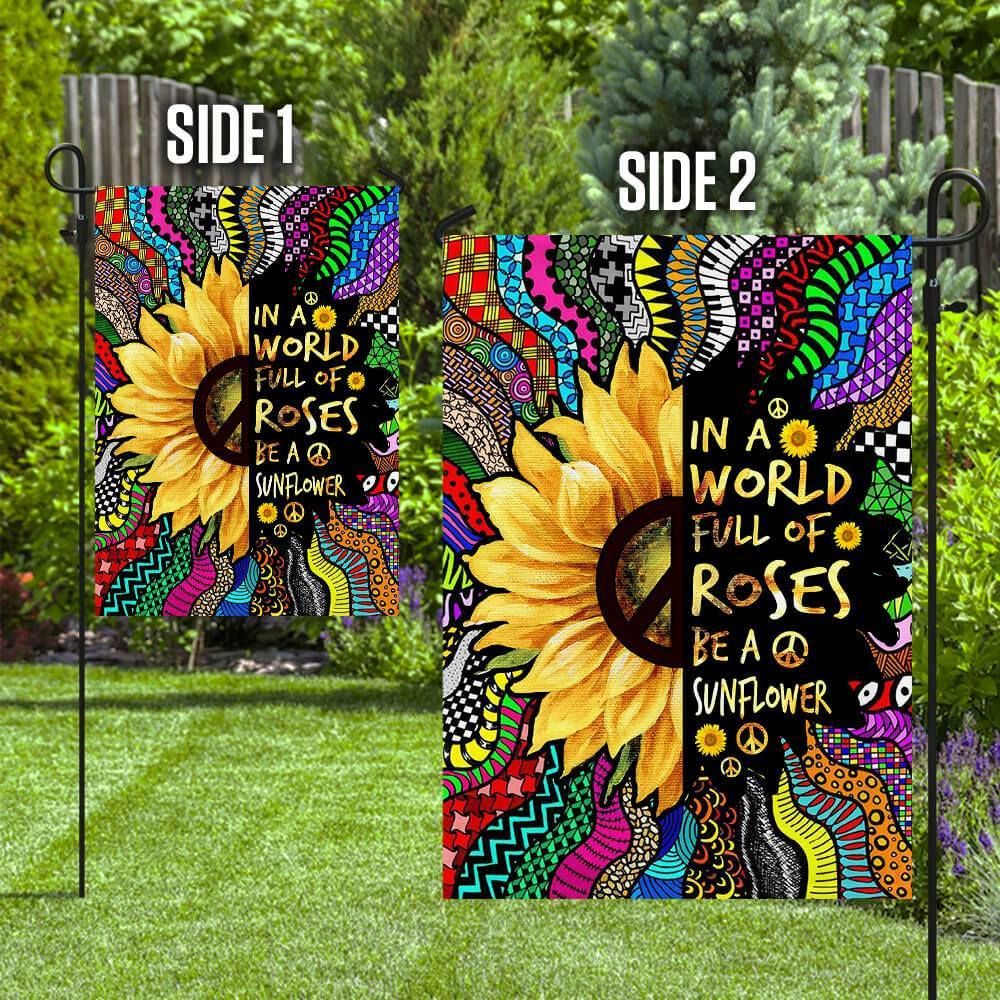  Hippie House Flag In A Worldd Full Of Rose Be A Sunflower Colorful Garden Flag