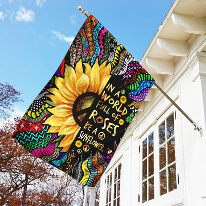  Hippie House Flag In A Worldd Full Of Rose Be A Sunflower Colorful Garden Flag