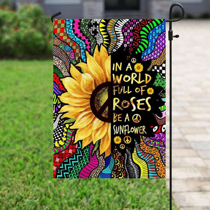  Hippie House Flag In A Worldd Full Of Rose Be A Sunflower Colorful Garden Flag