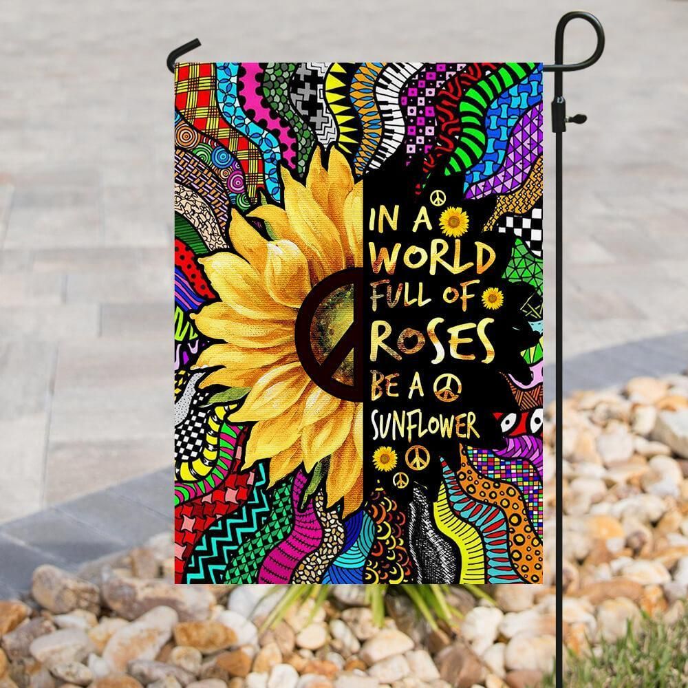  Hippie House Flag In A Worldd Full Of Rose Be A Sunflower Colorful Garden Flag