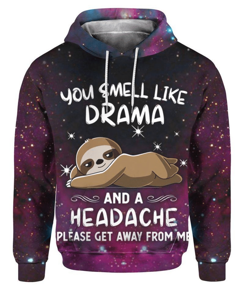  Sloth T-shirt You Smell Like Drama And A Headache Please Get Away From Me T-shirt Hoodie Adult Full Print