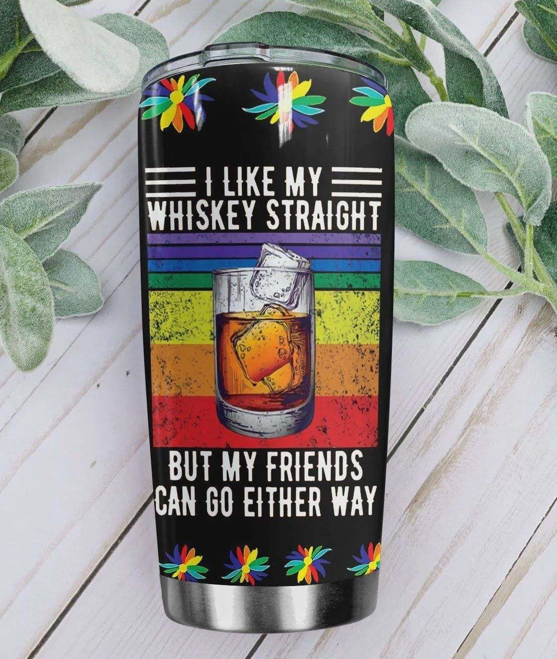 Unifinz LGBT Wine Tumbler 20 oz I Like My Whiskey Straight But My Friends Can Go Either Way Tumbler LGBT Tumbler Cup 2022