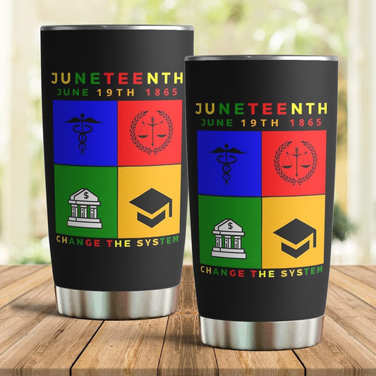 Unifinz Juneteenth Tumbler 20 oz June 19th 1865 Change The System Black Tumbler Cup 20 oz 2022