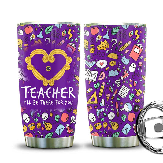 Teacher Tumbler Cup 20 Oz Teacher I Will Be There For You Purple Tumbler 20 Oz