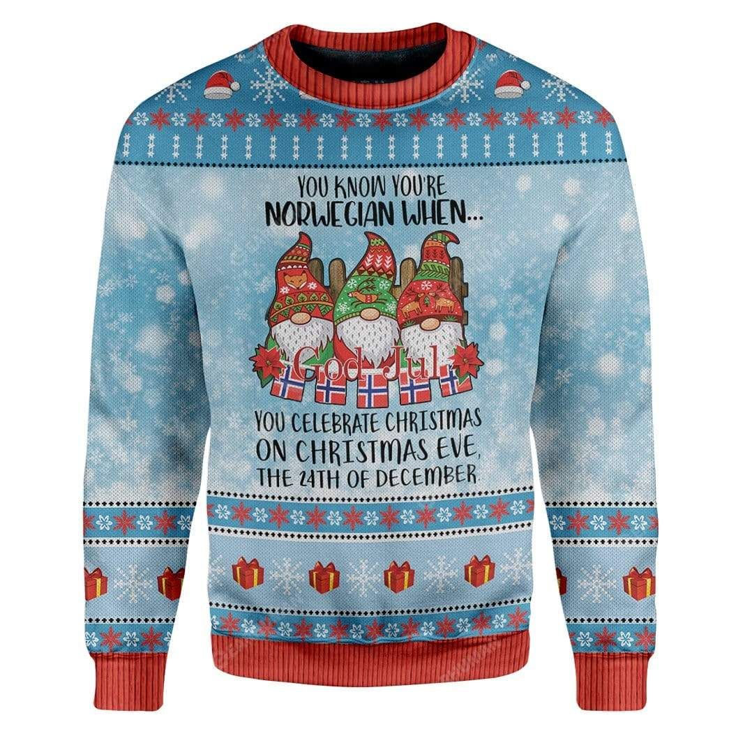 Gnome Christmas Ugly Sweater You Know You're Norwegian When You Celebrates Christmas On Christmas Eve Sweater