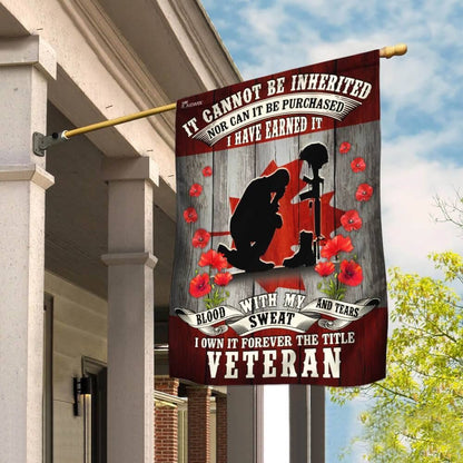 Veteran House Flag It Can Not Be Inherited Nor Can It Be Purchased Poppy Garden Flag