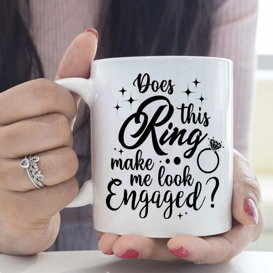 Personalized Engaged Mug Custom Does This Ring Make Me Look Engaged Mug 11 oz White