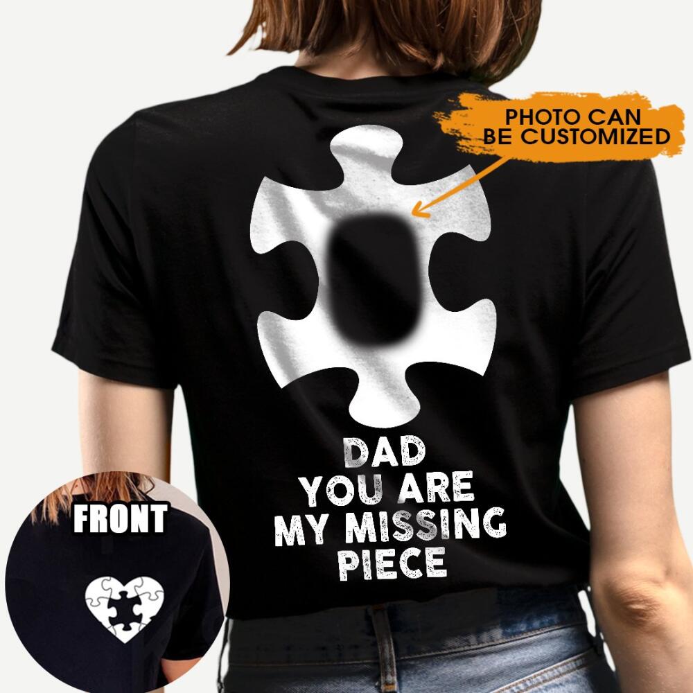 Custom Memorial Tshirt For Lost Loved Ones Dad You Are My Missing Piece Tshirt 6XL Black M17