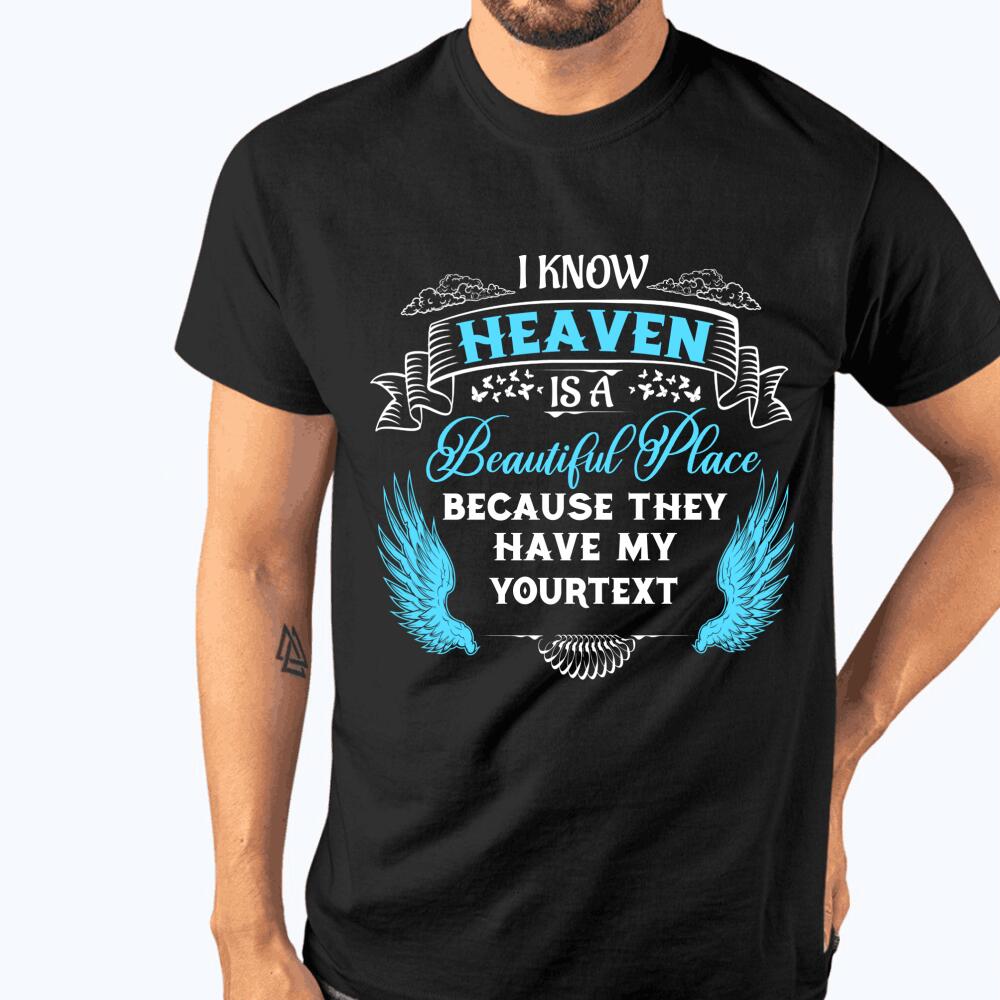 Custom Memorial TshirtFor Lost Loved Ones I Know Heaven Tshirt 6XL Black M61