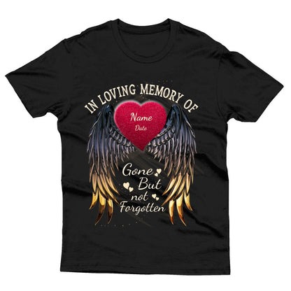 Custom Memorial Tshirt For Lost Loved Ones Gone But Not Forgotten Tshirt 6XL Black M09
