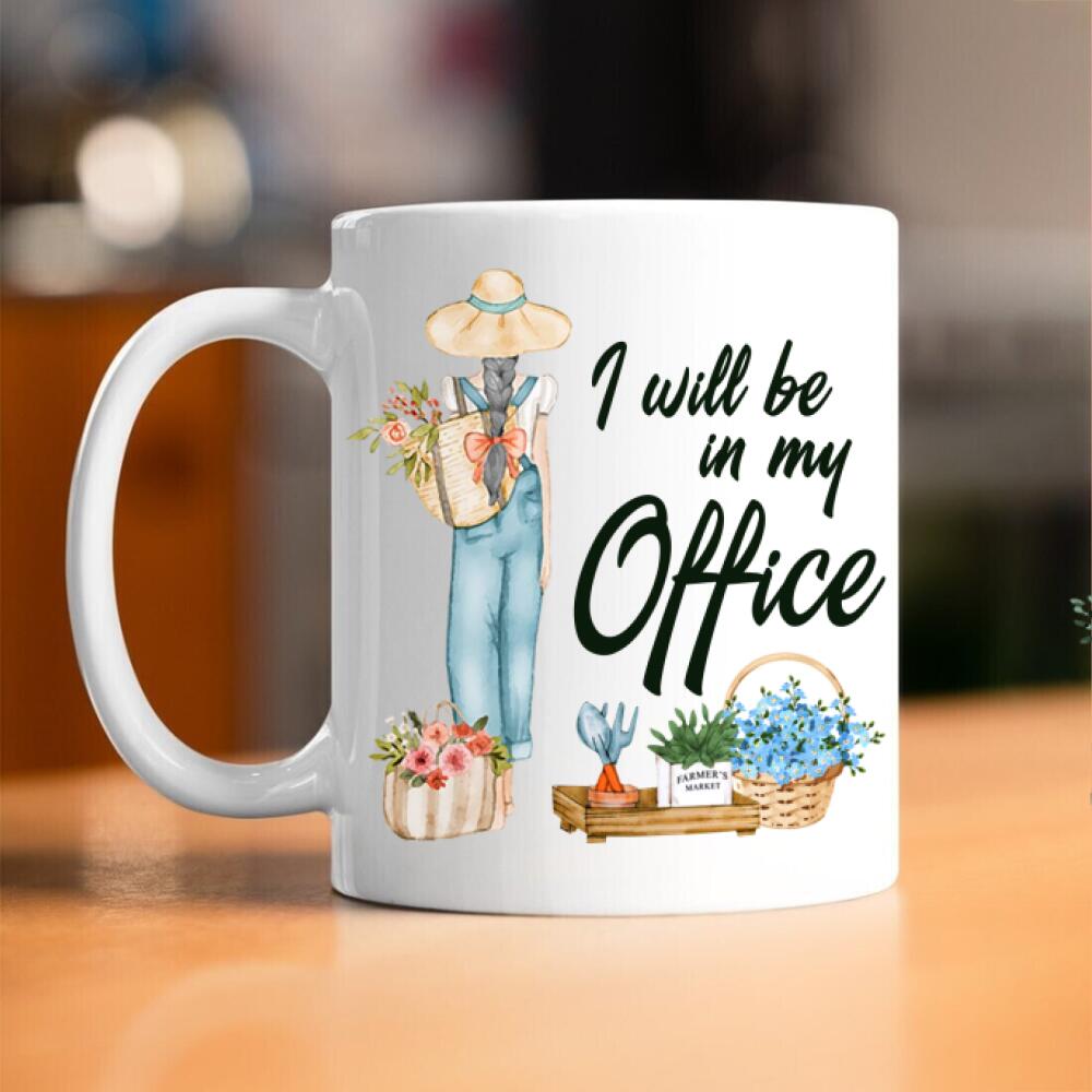 Personalized Gardening Mug Custom I Will Be In My Office Mug 11 oz White