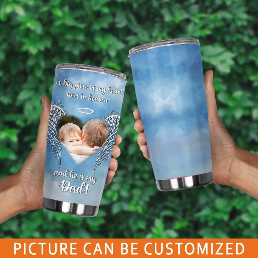 Custom Memorial Tumbler For Lost Loved Ones A Big Piece Of My Heart Lives In Heaven Dad Tumbler 20oz Blue M01