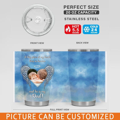 Custom Memorial Tumbler For Lost Loved Ones A Big Piece Of My Heart Lives In Heaven Dad Tumbler 20oz Blue M01