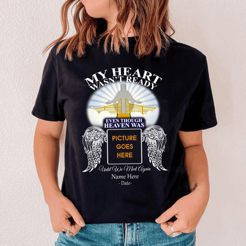 Custom Memorial Tshirt For Lost Loved Ones My Heart Wasnt Ready Heaven In Loving Of Tshirt 6XL Black M102