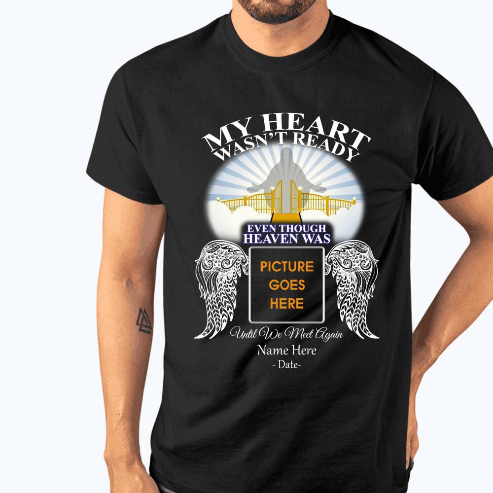 Custom Memorial Tshirt For Lost Loved Ones My Heart Wasnt Ready Heaven In Loving Of Tshirt 6XL Black M102