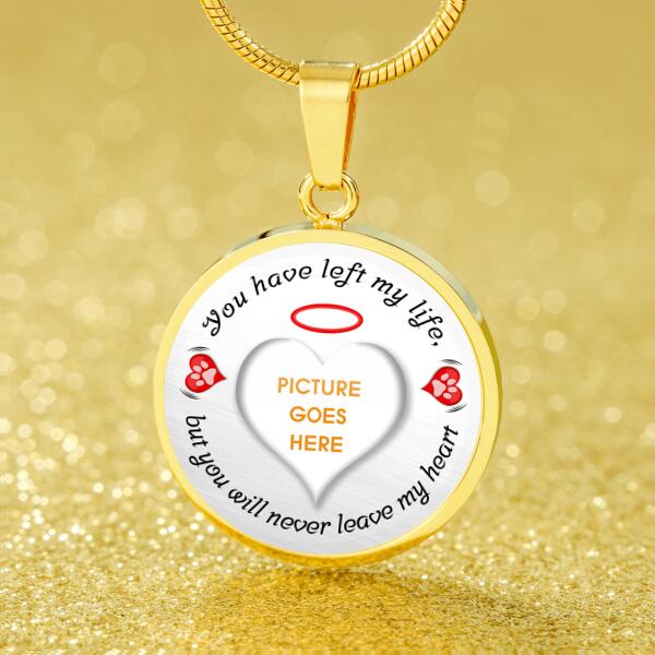 Personalized Pet Memorial Circle Necklace You Will Never Leave My Heart For Pet Custom Memorial Gift M139