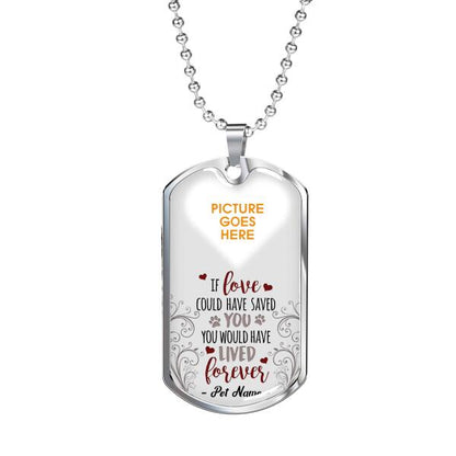 Custom Pet Memorial Military Dog Tag Pendant For Lost Loved Ones You Would Have Lived Forever Dog Tag Pendant White M108