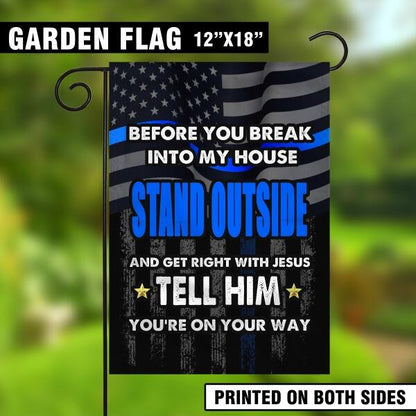 Police Garden Flag Before You Break In To My House Garden Flag Black