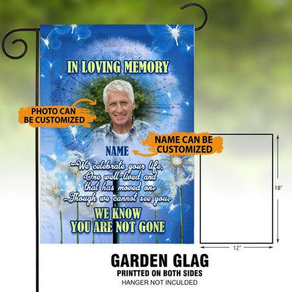 Personalized Memorial Garden Flag Dandelion We Know You Are Not Gone In Loving Memory For Dad Mom Grandpa Grandma Custom Memorial Gift M245