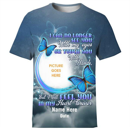 Personalized Memorial Shirt I Can No Longer See You For Mom, Dad, Grandpa, Son, Daughter Custom Memorial Gift M227