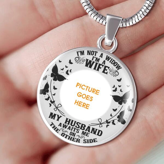 Personalized Memorial Circle Necklace I'm Not A Widow I'm A Wife For Husband Custom Memorial Gift M241