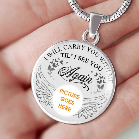 Personalized Memorial Circle Necklace I Will Carry You With Me Till I See You For Mom Dad Grandma Daughter Son Custom Memorial Gift M220