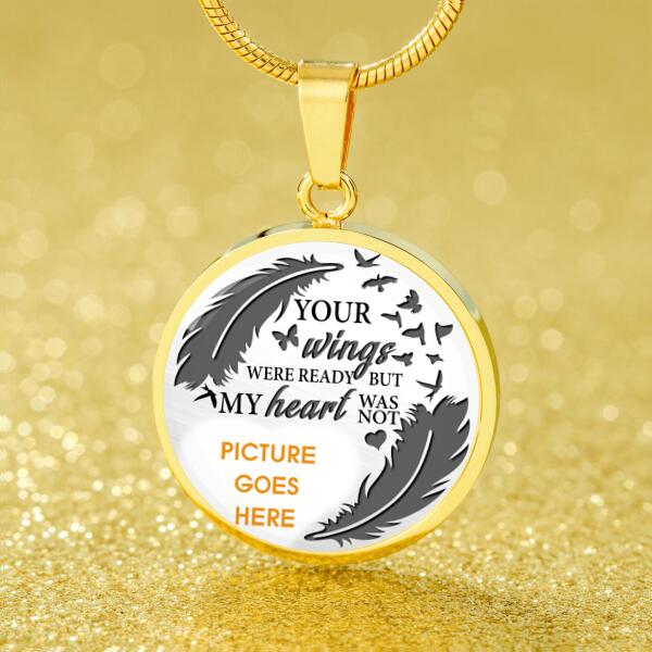 Personalized Memorial Circle Necklace Your Wings Were Ready But My Heart Was Not For Mom Dad Grandma Daughter Son Custom Memorial Gift M199