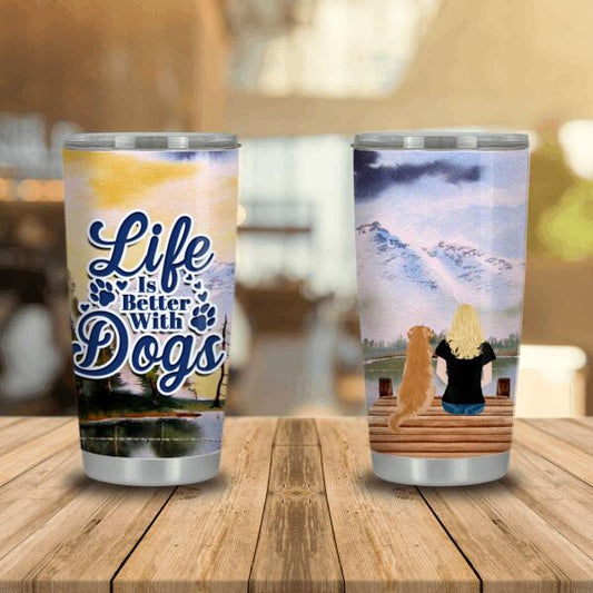 Custom Dog Tumbler For Dog Mom Life Is Better With Dogs Tumbler 20oz D03