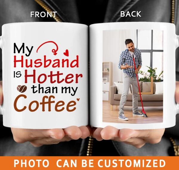 Personalized Family Mug 11oz My Husband Is Hotter Than My Coffee For Husband Custom Family Gift F08