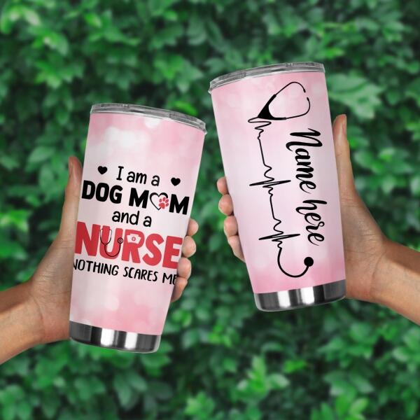 Nurse Tumbler For Nurse And Dog Lovers I Am A Dog Mom And A Nurse Tumbler 20oz