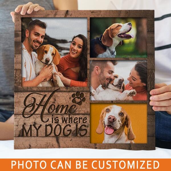 Personalized Dog Square Canvas For Dog Lovers Home Is Where My Dog Is Custom Canvas Wood D07