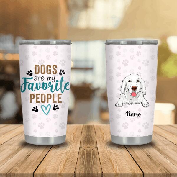 Personalized Dog Tumbler For Pet Dogs Are My Favorite People Tumbler 20oz Custom Dog Gift D06