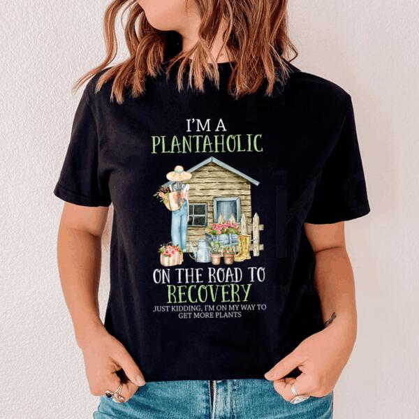 Custom Garden Tshirt For Gardening Lovers I'm A Plantaholic Tshirt Black G03