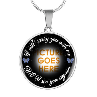 Personalized Memorial Circle Necklace I Will Carry You With Me For Mom Dad Grandma Daughter Son Someone Custom Memorial Gift M54