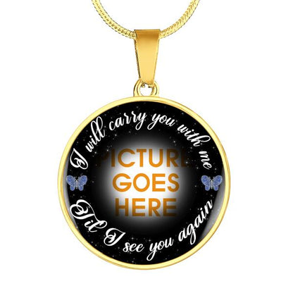 Personalized Memorial Circle Necklace I Will Carry You With Me For Mom Dad Grandma Daughter Son Someone Custom Memorial Gift M54