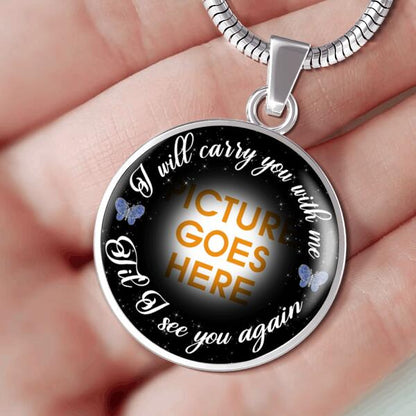 Personalized Memorial Circle Necklace I Will Carry You With Me For Mom Dad Grandma Daughter Son Someone Custom Memorial Gift M54