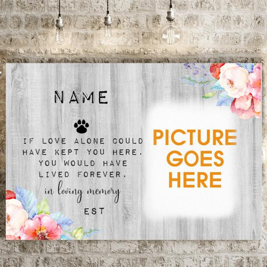 Custom Pet Memorial Landscape Canvas For Lost Loved Ones Custom If Love Alone Could Wood Landscape Canvas White M03