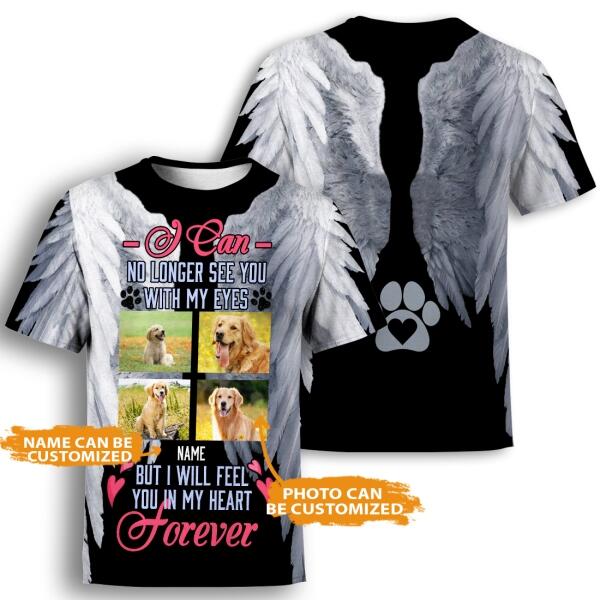 Personalized Memorial Shirt I Can No Longer See You With My Eyes For Pet Custom Memorial Gift M308