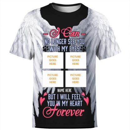 Personalized Memorial Shirt I Can No Longer See You With My Eyes For Pet Custom Memorial Gift M308