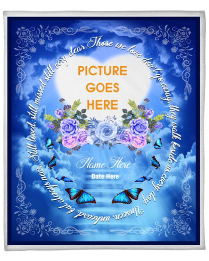 Custom Memorial Blanket With Picture For Lost Loved Ones Those We Love Dont Go Away Butterfly Blanket Blue M201