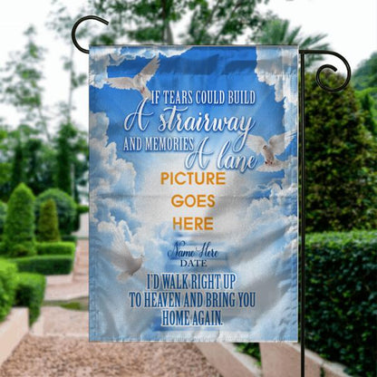 Personalized Memorial Garden Flag If Tears Could Build A Strairway In Loving Memory Dor Dad Mom Someone Custom Memorial Gift M235