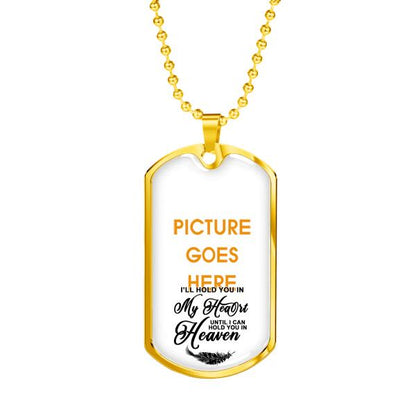 Custom Memorial Military Dog Tag Pendant For Lost Loved Ones I'll Hold You In My Heart Dog Tag Pendant White M81F